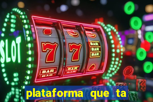 plataforma que ta pagando agora